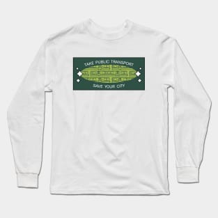 Take Public Transport - Save Your City Long Sleeve T-Shirt